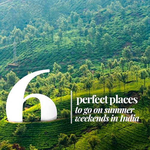 The Six Perfect Places to Go on Summer Weekends in India 