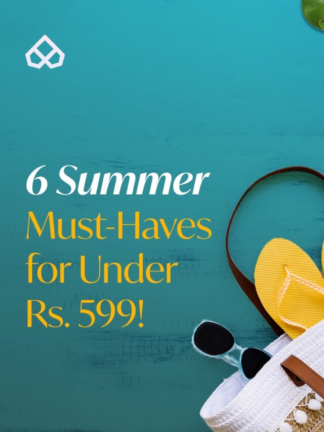 Beat the Heat in Style: 6 Summer Must-Haves for Under Rs. 599!